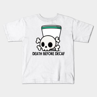 Death Before Decaf! Kids T-Shirt